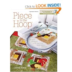Piece in the Hoop: 20 Quilt Projects + 40 Machine Embroidery Designs