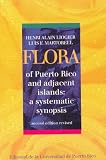 Flora of Puerto Rico and Adjacent Islands: A Systematic Synopsis