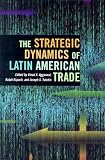 The Strategic Dynamics of Latin American Trade