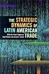 The Strategic Dynamics of Latin American Trade