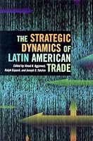 The Strategic Dynamics of Latin American Trade