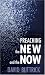 Preaching the New and the Now