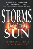 Storms from the Sun: The Emerging Science of Space Weather