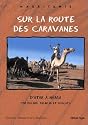 Sur la route des caravanes : D'Atar &agrave; N&eacute;ma par Rachid, Tidjikja et Oualata