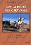 Sur la route des caravanes : D'Atar � N�ma par Rachid, Tidjikja et Oualata