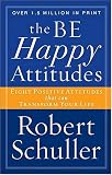 The Be Happy Attitudes: Eight Positive Attitudes That Can Transform Your Life