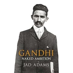 Gandhi: Naked Ambition