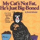 My Cat`s Not Fat, He`s Just Big-Boned