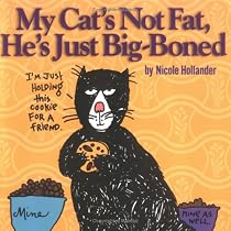 My Cat's Not Fat, He's Just Big-Boned