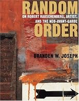 Random Order: Robert Rauschenberg and the Neo-Avant-Garde (October Books)