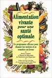Alimentation vivante pour une santé optimale: Un programme efficace pour chasser les toxines et se remettre en forme