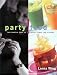 Party! Food: Essential Guide to Menus, Drinks, and Planning