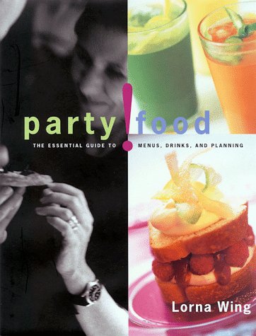 Party! Food: Essential Guide to Menus, Drinks, 