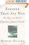 Farther Than Any Man: The Rise and Fall of Captain James Cook