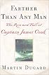 Farther Than Any Man : The Rise and Fall of Captain James Cook
