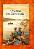 Abschied von Tante Sofia - Hiltraud Olbrich; Astrid Leson