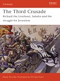 The Third Crusade: Richard the Lionheart, Saladin and the Struggle for Jerusalem (Campaign)
