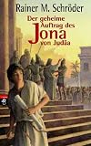 Der geheime Auftrag des Jona von Jud�a - Rainer M. Schr�der