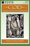 Cod: A Biography of the Fish That Changed the World
