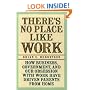 There's No Place Like Work: How Business, Government, and Our Obsession with Work Have Driven Parents from Home