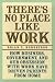 There's No Place Like Work: How Business, Government, and Our Obsession with Work Have Driven Parents from Home
