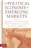 The Political Economy of Emerging Markets: Actors, Institutions and Financial Crises in Latin America (CERI Series in International Relations a)