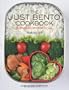 The Just Bento Cookbook: Everyday Lunches To Go