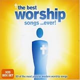 The Best Worship Songs...Ever! The Best Worship Songs...Ever!