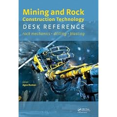 Mining and Rock Construction Technology Desk Reference: Rock Mechanics, Drilling & Blasting
