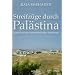 Streifz�ge durch Pal�stina: Notizen zu einer verschwindenden Landschaft