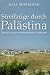 Streifzüge durch Palästina: Notizen zu einer verschwindenden Landschaft
