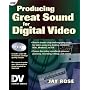 Producing Great Sound for Digital Video (DV Expert&hellip von Jay Rose
