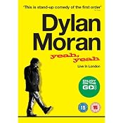 Yeah Yeah: Live in london | [Dylan Moran]