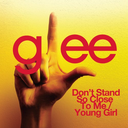 Don't Stand So Close To Me / Young Girl (Glee Cast Version)
