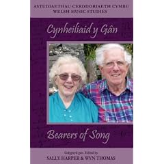Welsh Music Studies/Astudiaethau Cerddoriaeth Cymru: Bearers of Song/Cynheiliaid Y Gan