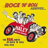 Rock N Roll Arrives: The Real Birth of Rock N Roll 1946-1954