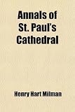 Annals of St. Paul s Cathedral