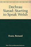 Dechrau siarad : starting to speak Welsh