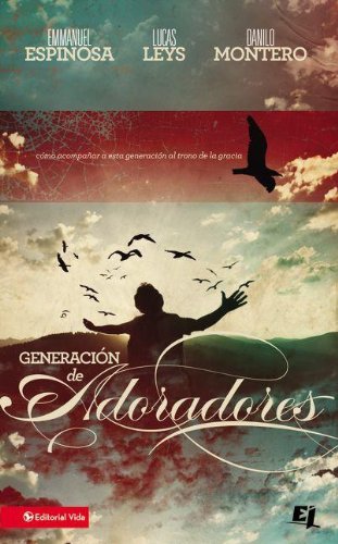 Generación de Adoradores: Cómo acompañar a esta generación al trono de la gracia. (Spanish Edition)