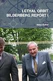 Lethal Orbit Bilderberg Report I