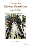 Le sacre � l'�preuve du politique : No�l � Bethl�em
