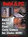 Build A PC: Build an SLI Dual Core Gamer for Under $599!
