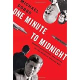 One Minute to Midnight: Kennedy, Khrushchev, and Castro on the Brink of Nuclear Warby Michael Dobbs