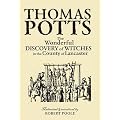 Thomas Potts, the Wonderful Discovery of Witches in the County of Lancaster: Modernised and Introduced by Robert Poole