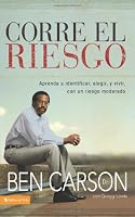 Corre el riesgo: Aprenda a identificar, elegir y vivir con un riesgo moderado (Spanish Edition)