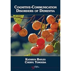 Cognitive-Communication Disorders of Dementia by Kathryn A. Bayles and Cheryl K. Tomoeda