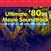 Ultimate '80s Movie Soundtrack (Re-Recorded / Remastered Version)