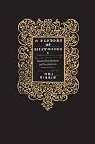 A history of histories : epics, chronicles, romances and inquiries from Herodotus and Thucydides to the twentieth century