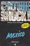 Culture Shock! Mexico: A Guide to Customs & Etiquette