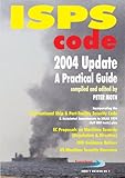 ISPS Code : a 2004 update and practical guide to the International Ship and Port Facility Security Code